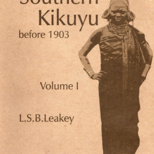 The Southern Kikuyu Before 1903 Vol 1