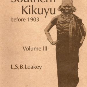 The Southern Kikuyu Before 1903 Vol 3